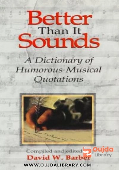 Download Better Than It Sounds!: A Dictionary of Humourous Musical Quotations PDF or Ebook ePub For Free with | Oujda Library