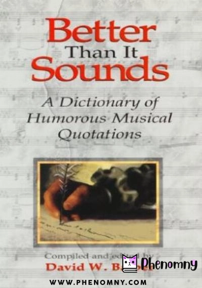 Download Better Than It Sounds!: A Dictionary of Humourous Musical Quotations PDF or Ebook ePub For Free with Find Popular Books 