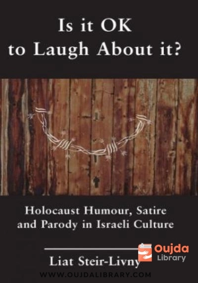 Download Is it OK to Laugh about It? Holocaust Humour, Satire and Parody in Israeli Culture PDF or Ebook ePub For Free with | Oujda Library