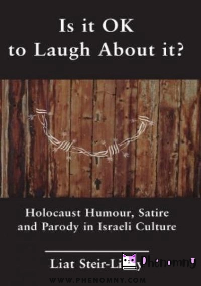 Download Is it OK to Laugh about It? Holocaust Humour, Satire and Parody in Israeli Culture PDF or Ebook ePub For Free with | Phenomny Books