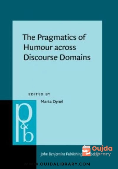 Download The Pragmatics of Humour across Discourse Domains PDF or Ebook ePub For Free with | Oujda Library