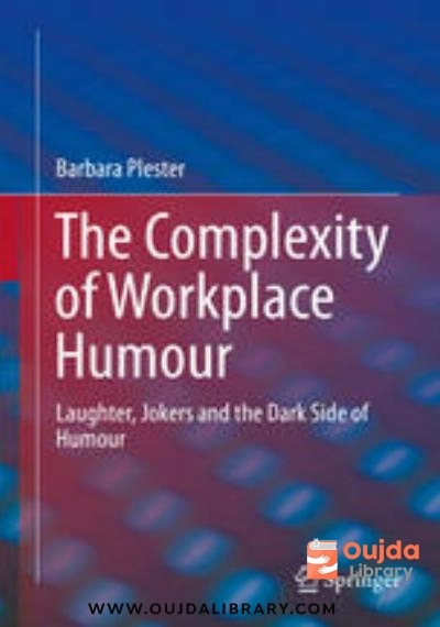 Download The Complexity of Workplace Humour: Laughter, Jokers and the Dark Side of Humour PDF or Ebook ePub For Free with | Oujda Library