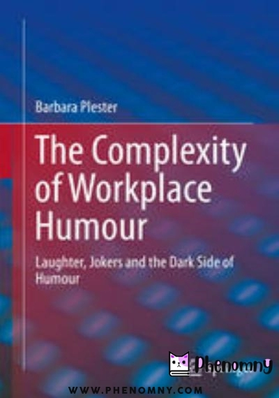 Download The Complexity of Workplace Humour: Laughter, Jokers and the Dark Side of Humour PDF or Ebook ePub For Free with Find Popular Books 
