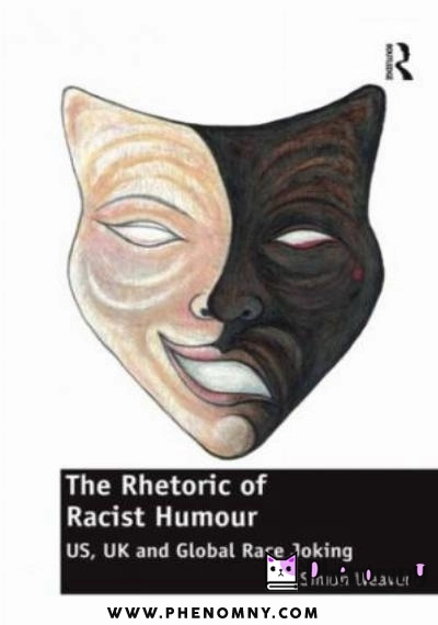 Download The Rhetoric of Racist Humour: US, UK and Global Race Joking PDF or Ebook ePub For Free with | Phenomny Books