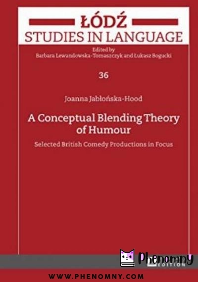 Download A Conceptual Blending Theory of Humour: Selected British Comedy Productions in Focus PDF or Ebook ePub For Free with | Phenomny Books