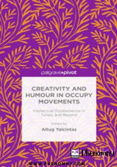 Download Creativity and Humour in Occupy Movements: Intellectual Disobedience in Turkey and Beyond PDF or Ebook ePub For Free with | Phenomny Books