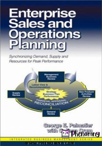 Download Enterprise Sales and Operations Planning: Synchronizing Demand, Supply and Resources for Peak Performance PDF or Ebook ePub For Free with | Phenomny Books
