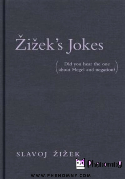 Download Zizek's Jokes: Did You Hear the One about Hegel and Negation? PDF or Ebook ePub For Free with | Phenomny Books