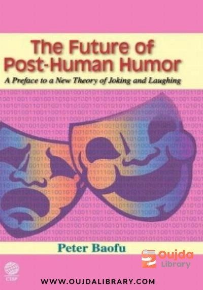 Download The future of post human humor : a preface to a new theory of joking and laughing PDF or Ebook ePub For Free with | Oujda Library